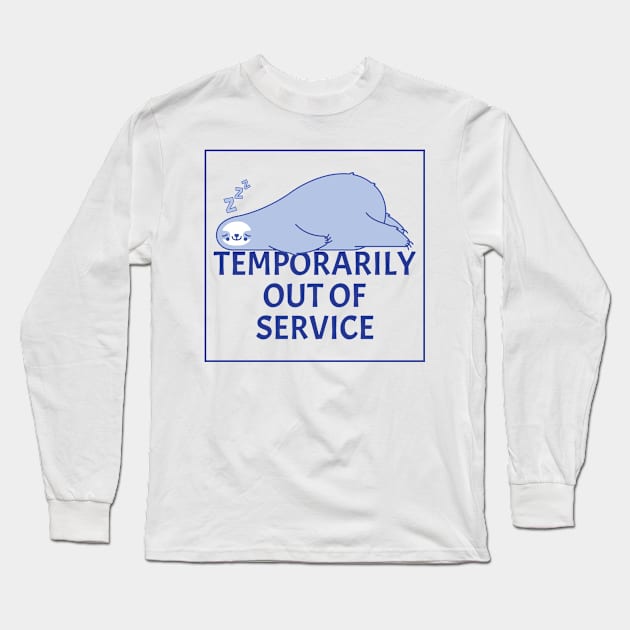 Temporarily Out Of Service - Lazy Sleeping Sloth - Funny Humor (Light B/G) Long Sleeve T-Shirt by WIZECROW